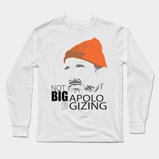 Not Big on Apologizing Long Sleeve T-Shirt